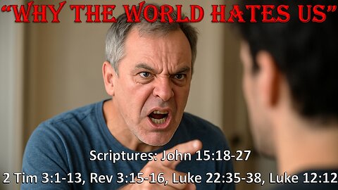 Why the World Hates You