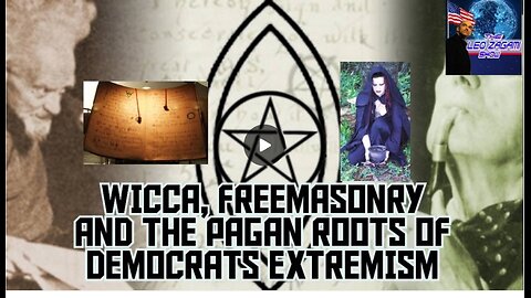 WICCA, FREEMASONRY AND THE PAGAN ROOTS OF DEMOCRATS EXTREMISM