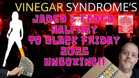 Vinegar Syndrom's Jaded & Faded: Halfway to Black Friday 2025 Sale Unboxing.