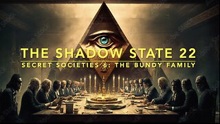 The Shadow State 22: Secret Societies 6; The Bundy Family