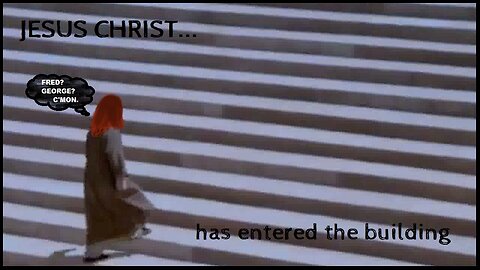 JESUS CHRIST HAS ENTERED THE BUILDING... AND HE BROUGHT THE WEASLEYS WITH HIM. 