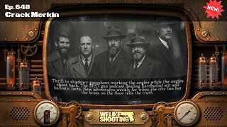 Crack Merkin - We Like Shooting 648 (Gun Podcast)