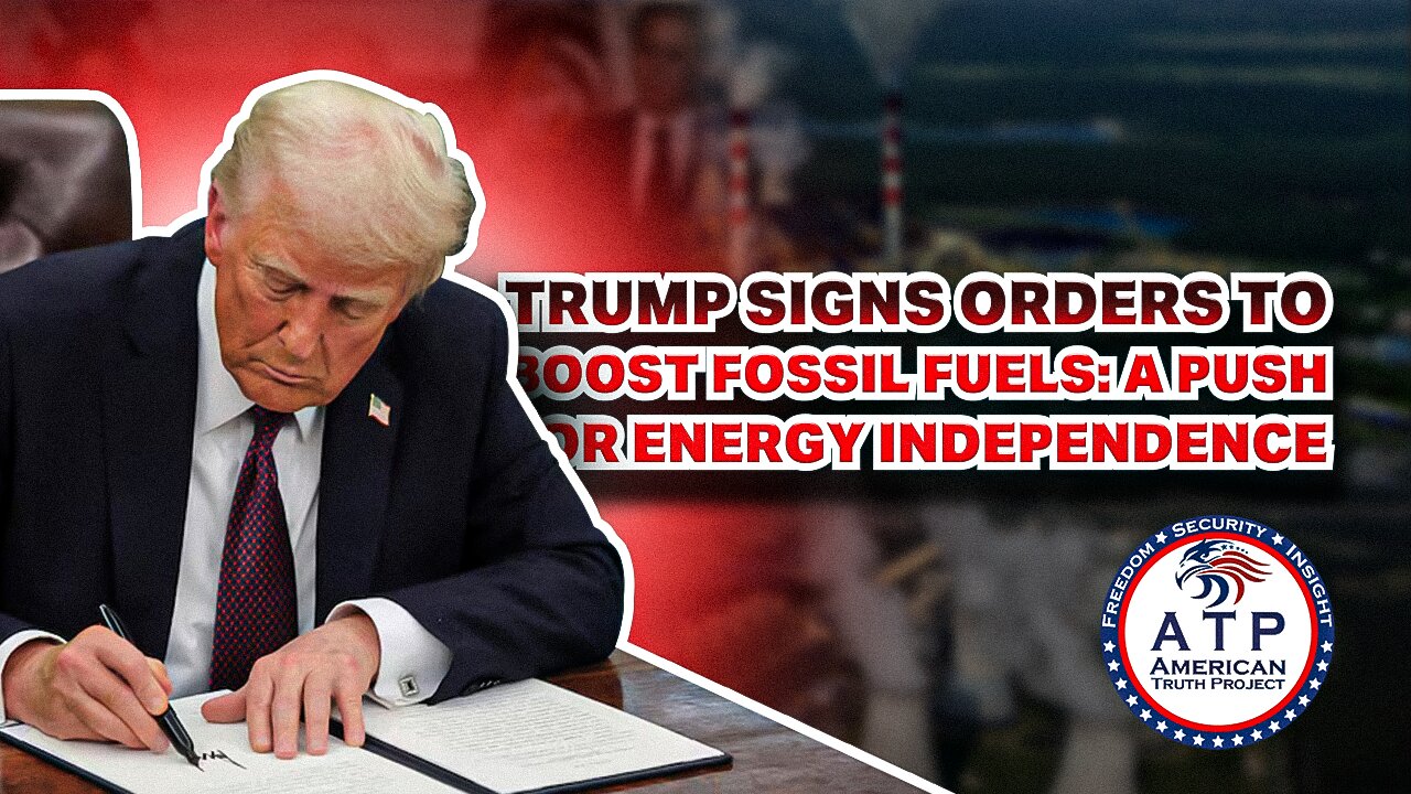 TRUMP SIGNS ORDERS TO BOOST FOSSIL FUELS: A PUISH FOR ENERGY INDEPENDENCE