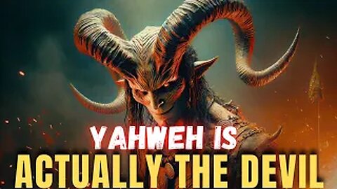 Early Christians: Old Testament YAHWEH is Actually the DEVIL