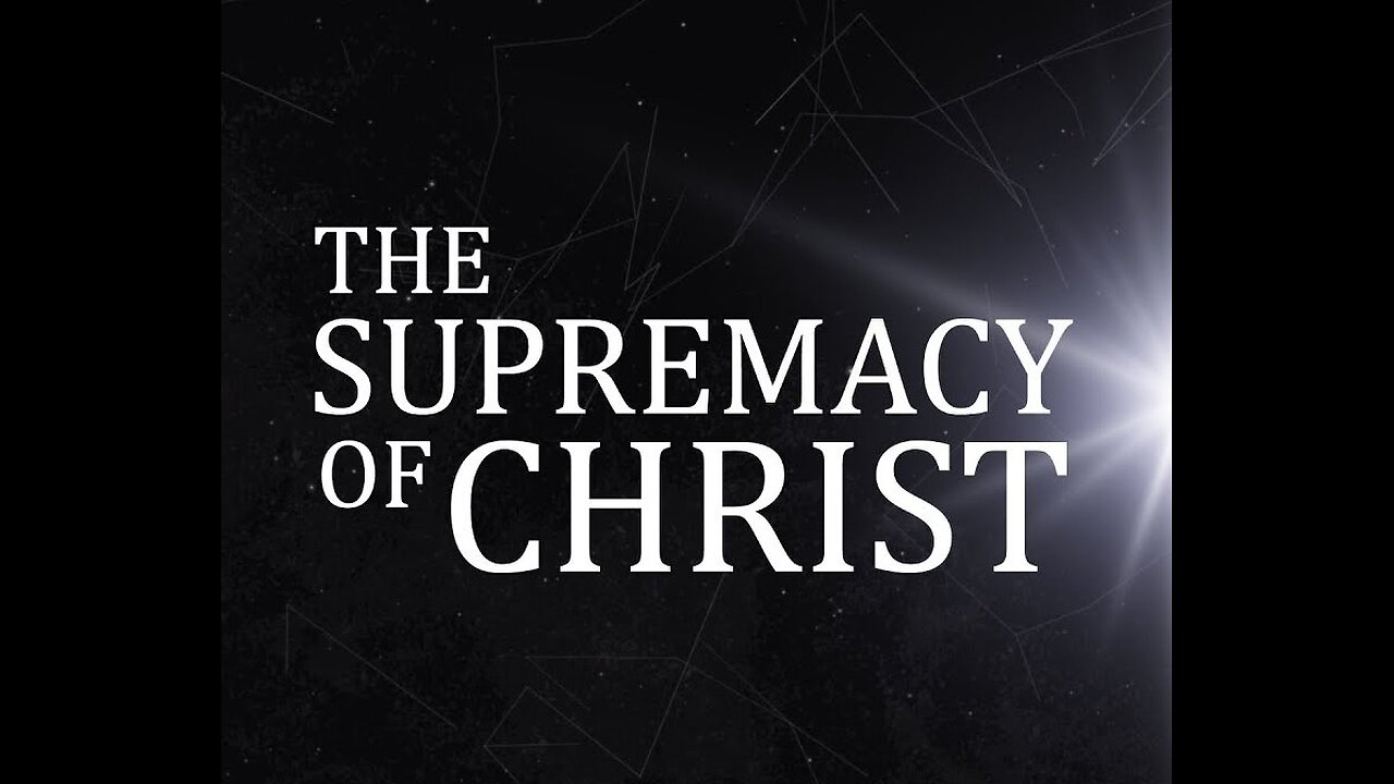 The greatness, supremacy and divinity of Christ (3)