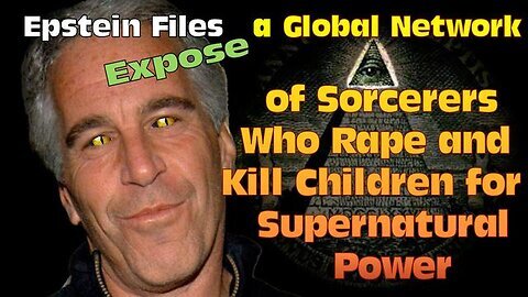 Epstein Files Expose a Global Network of Sorcerers Who Rape and Kill Children for Supernatural Power
