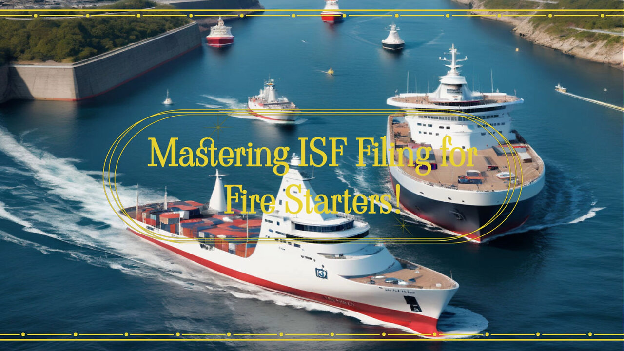Demystifying Importer Security Filing: Fire Starters and Compliance