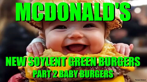 MCDONALD'S NEW SOYLENT GREEN BURGERS PART 2 BABY BURGERS