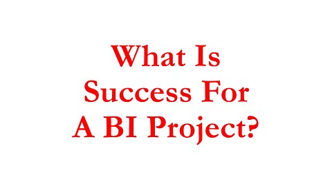 IBI007 - What is Success for a BI Project?