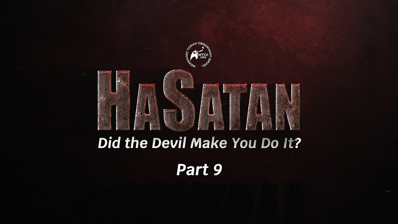 HaSatan | Did the Devil Make You Do It? | Part 9