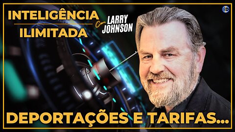 🔥Deportações e Tarifas - Com Larry Johnson