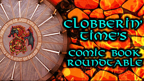 Clobberin' Times Comic Book Round Table - Fantastic Four & more!