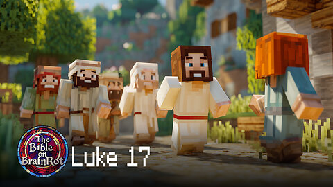 Luke 17 – “Faith and Gratitude” | The Bible on BrainRot