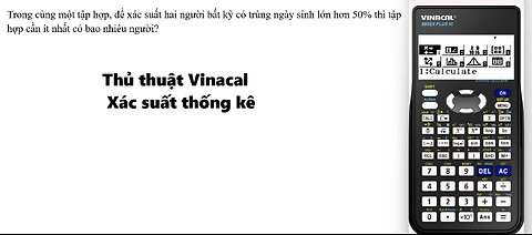 Thủ thuật Vinacal: Trong cùng một tập hợp, để xác suất hai người bất kỳ có trùng ngày sinh lớn hơn