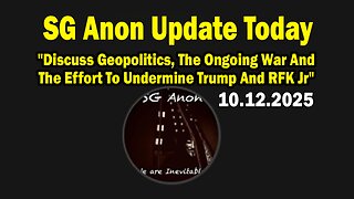 SG Anon & Bill Quinn Update 10.12.25: "Discuss Geopolitics, The Ongoing War And The Effort To Undermine Trump And RFK Jr"
