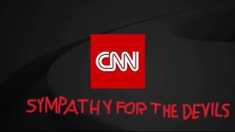 CNN's Sympathy For the Devils...!