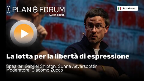 La Lotta per la Libertà di Espressione | Shipton, Aevarsdottir, Zucco | Plan ₿ Forum