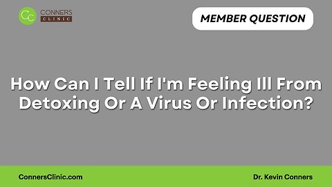 How Can I Tell If I'm Feeling Ill From Detoxing Or A Virus Or Infection?