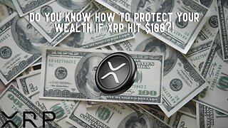 Do You Know How To Protect Your Wealth If XRP Hit $100?!