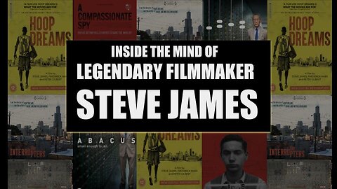 Inside the Mind of Legendary Filmmaker STEVE JAMES - Ep 7