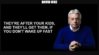 David Icke: They're After Your Kids, And They'll Get Them, If You Don't Wake Up Fast (Nov 2019)
