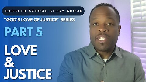 Love & Justice - Psalm 33 Sabbath School Study Group Lesson w/ Chris Bailey III