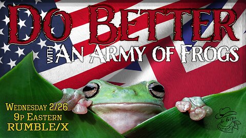 FEB 26 - An Army of Frogs