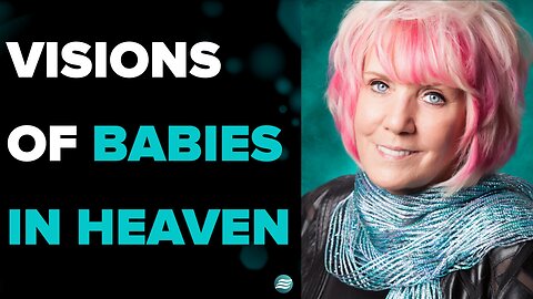 Visions Of Babies In Heaven - Kat Kerr