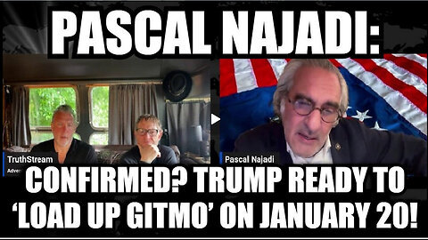 Pascal Najadi- CONFIRMED. Trump Ready to ‘Load Up GITMO’ on January 20!