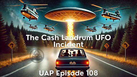 Episode 108 - The Cash Landrum UFO Incident | Uncovering Anomalies Podcast (UAP)