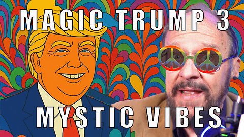 Magic Trump, part 3: Mystic Vibes