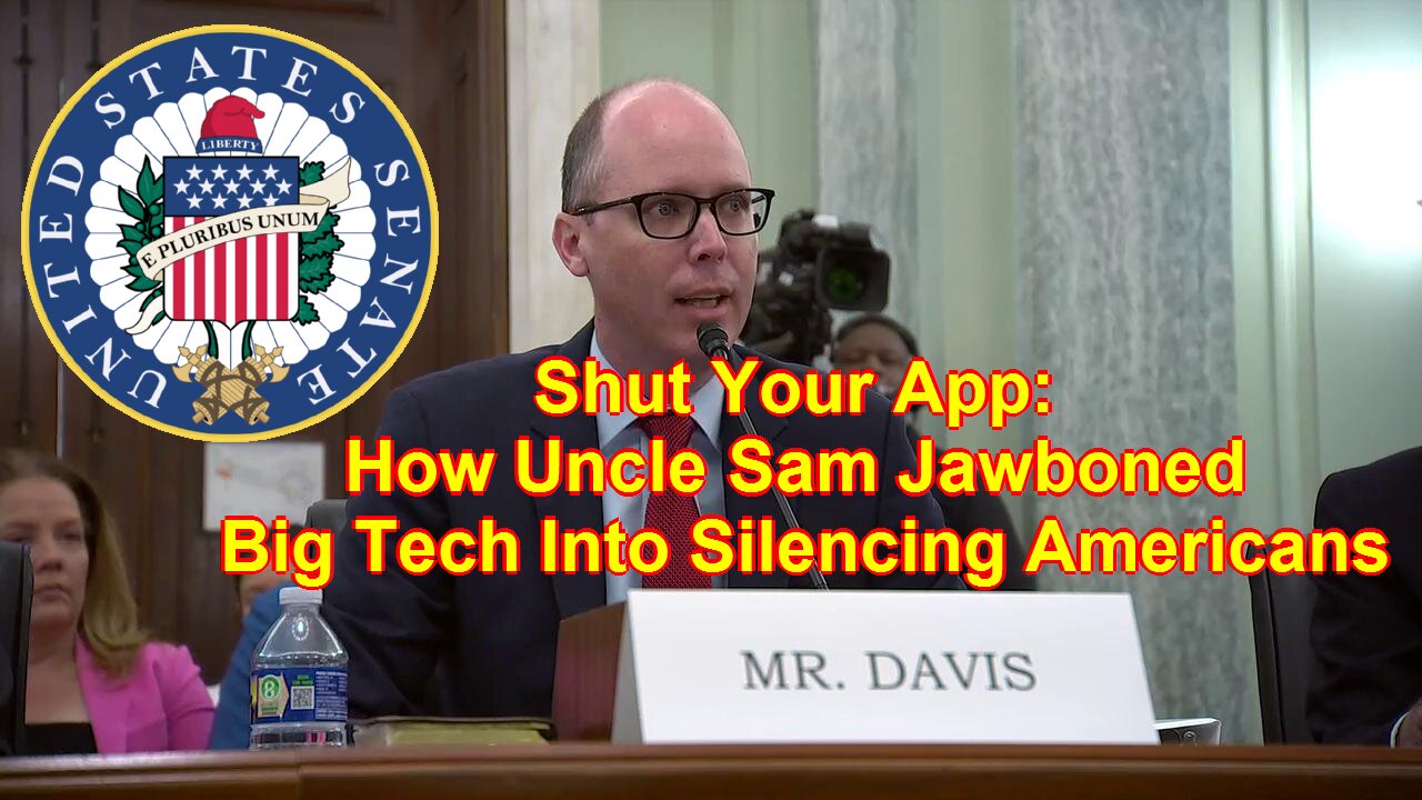 Shut Your App: How Uncle Sam Jawboned Big Tech Into Silencing Americans - October 8, 2025
