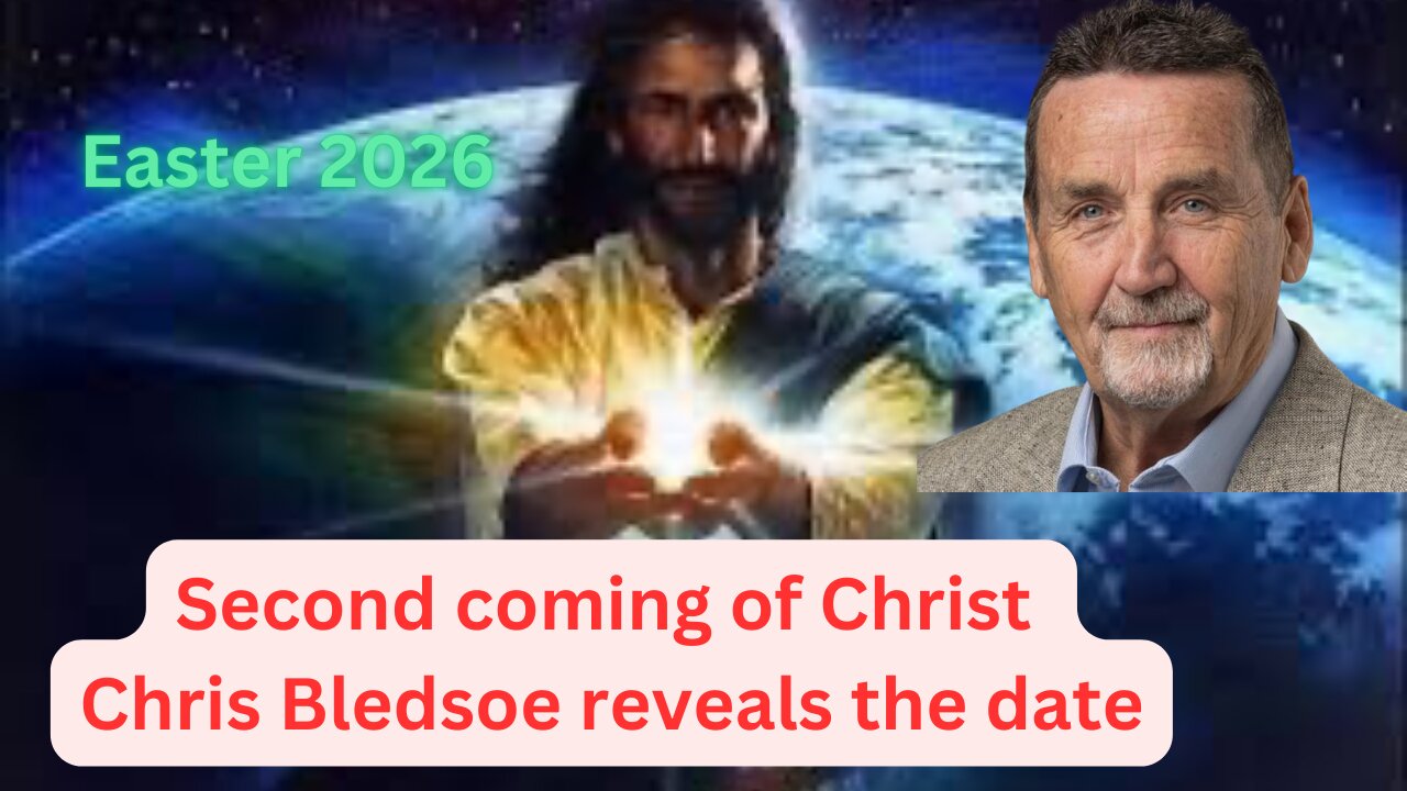 Chris Bledsoe says Easter 2026 is the date of the Return