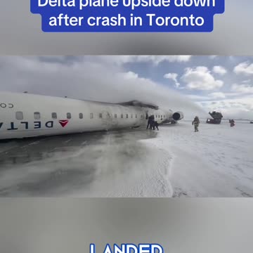 A Delta Airlines Plane is Seen Upside Down After Crashes at Toronto Pearson International Airport 😾😢