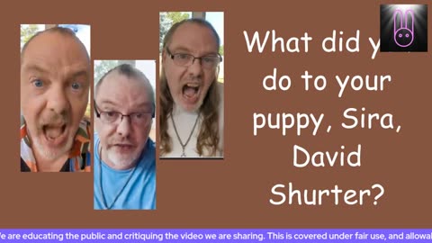 What did you do to your puppy, Sira, David Shurter?