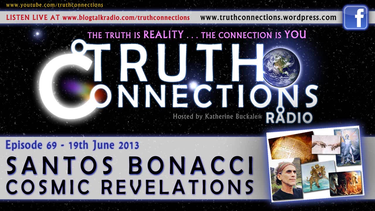 Santos Bonacci: Cosmic Revelations - Truth Connections Radio (June 19th, 2013)