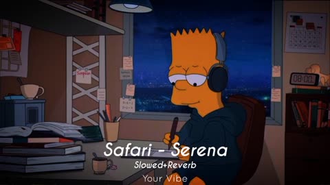 Safari - Serena Slowed and Reverb English Songs Your Vibe
