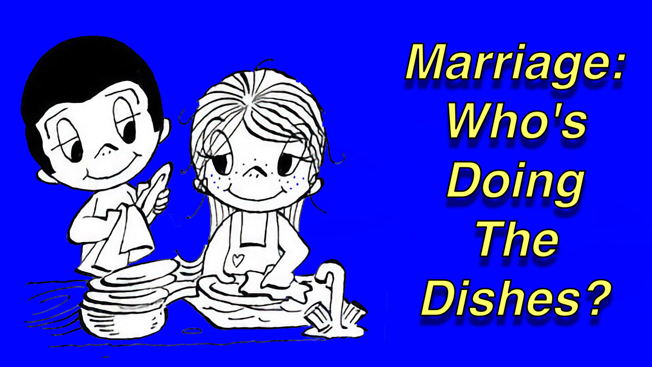 Marriage - Who's Doing The Dishes