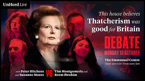 UnHerd Club Live: Was Thatcherism good for Britain?
