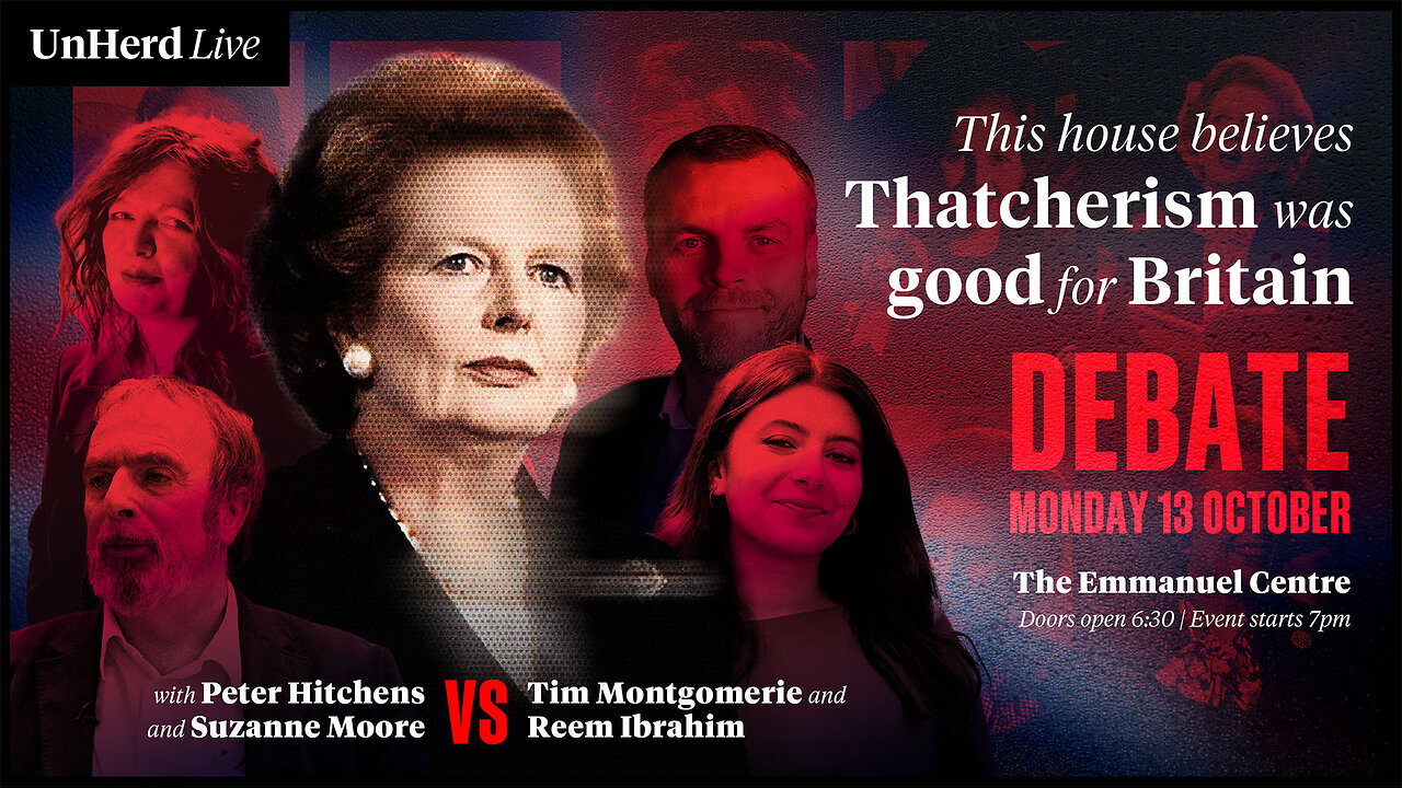 UnHerd Club Live: Was Thatcherism good for Britain?