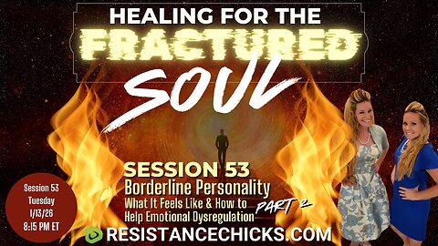 Healing For The Fractured Soul 53 | Borderline Personality Part 2 | Helping Emotional Dysregulation