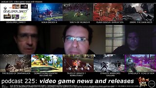 +2024/+2025 002/004 005/013 004/007 podcast 225: video game news and releases