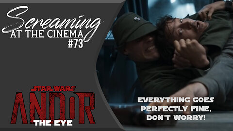 It All Goes Pear-shaped | Andor Episode 6 "The Eye" | Screaming at the Cinema #74