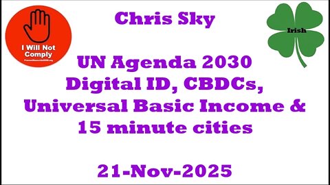Chris Sky UN Agenda 2030 Digital ID, CBDCs, Universal Basic Income & 15 minute cities 21-Nov-2025