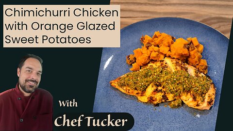Chimichurri Chicken with Orange Glazed Sweet Potatoes