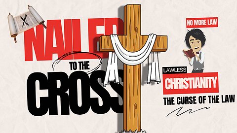 NAILED TO THE CROSS - Did JESUS CANCEL the LAW? - Lawless Christianity