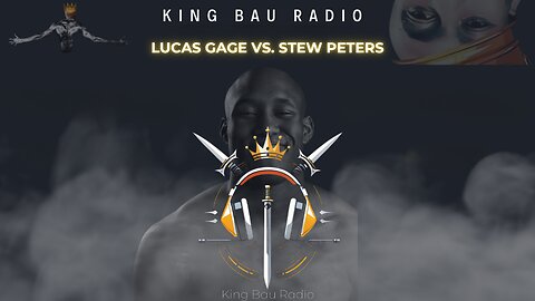 KING BAU RADIO | WHAT IN THE JEWS? | LUCAS GAGE VS STEW PETERS LIVE REACTION