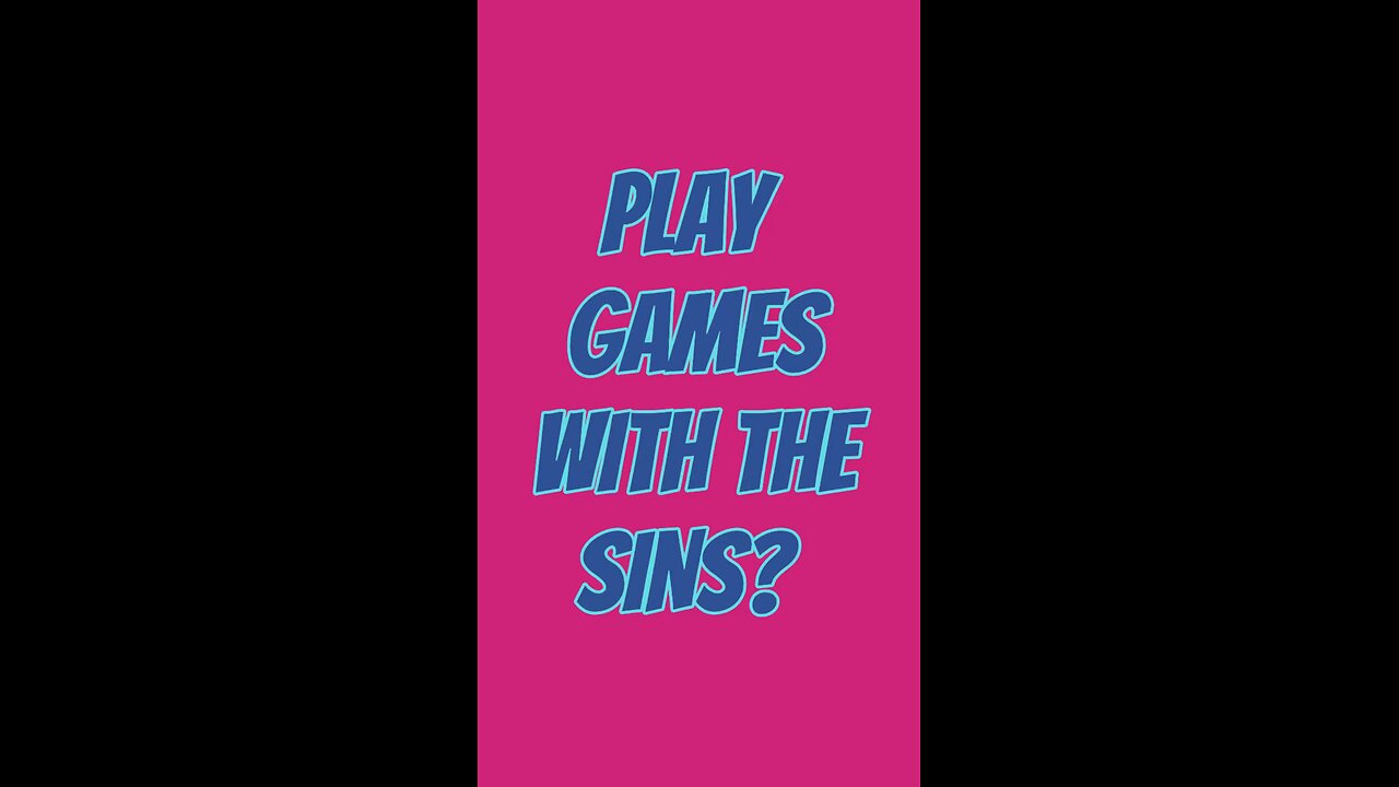 Play Games With The Sins? 😟