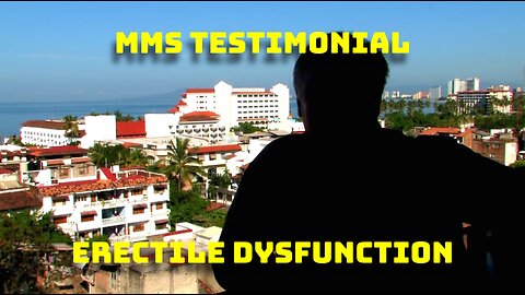 MMS Testimonial | Erectile Dysfunction