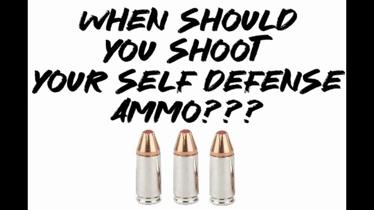 When should you shoot your self defense ammo???